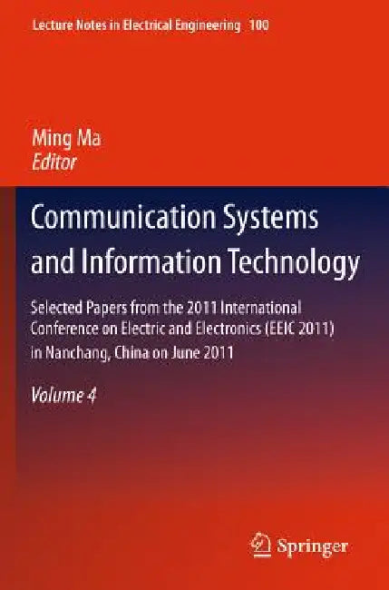 Communication Systems and Information Technology: Selected Papers from the 2011 International Conference on Electric and Electronics (Eeic 2011) in Na by Ming Ma