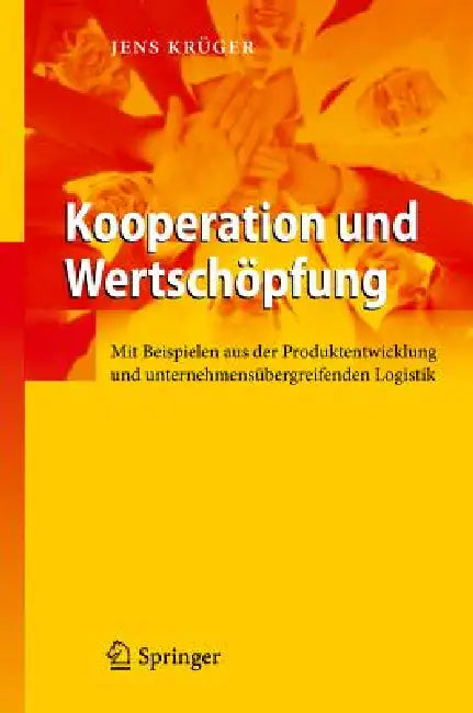 Kooperation Und Wertschöpfung: Mit Beispielen Aus Der Produktentwicklung Und Unternehmensübergreifenden Logistik by Jens Krüger