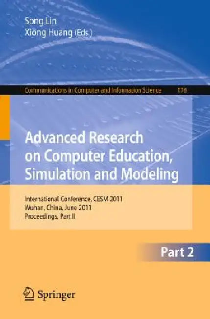 Advanced Research on Computer Education, Simulation and Modeling: International Conference, Cesm 2011, Wuhan, China, June 18-19, 2011. Proceedings, Pa by Sally Lin, Xiong Huang
