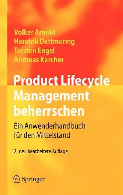 Product Lifecycle Management Beherrschen: Ein Anwenderhandbuch Für Den Mittelstand by Volker Arnold, Hendrik Dettmering, Torsten Engel