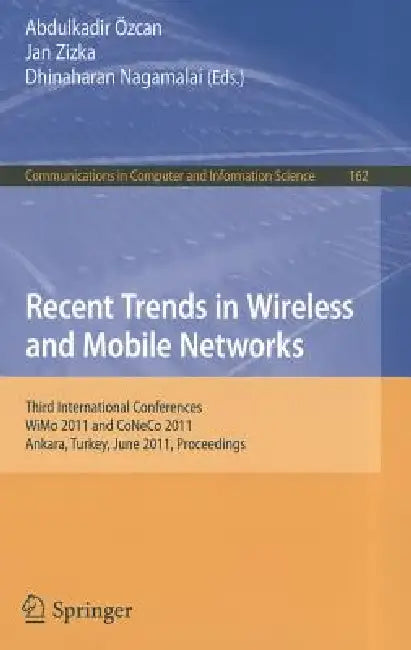Recent Trends in Wireless and Mobile Networks by Abdulkadir Özcan, Jan Zizka, Dhinaharan Nagamalai