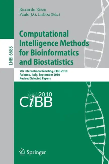 Computational Intelligence Methods for Bioinformatics and Biostatistics: 7th International Meeting, CIBB 2010, Palermo, Italy, September 16-18, 2010, by Riccardo Rizzo, Paulo J. G. Lisboa