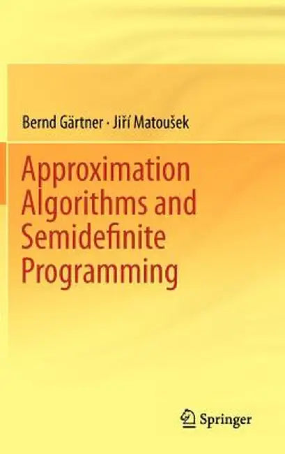 Approximation Algorithms and Semidefinite Programming by Bernd Gärtner