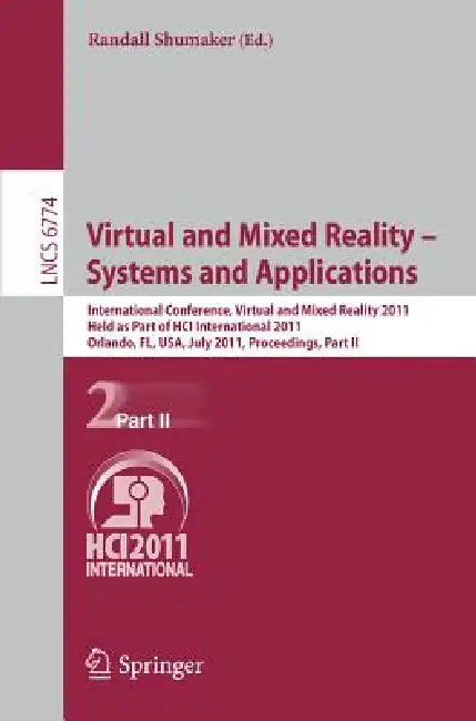 Virtual and Mixed Reality - Systems and Applications: International Conference, Virtual and Mixed Reality 2011, Held as Part of Hci International 2011 by Randall Shumaker