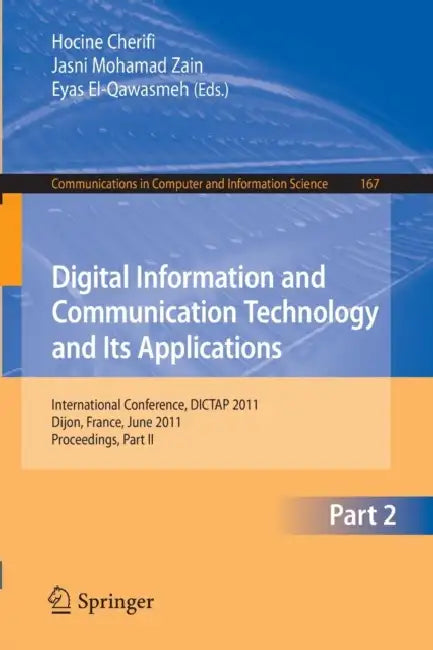 Digital Information and Communication Technology and Its Applications: International Conference, DICTAP 2011 Dijon, France, June 21-23, 2011 Proceedin by Hocine Cherifi, Jasni Mohamad Zain, Eyas El-Qawasmeh
