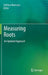 Measuring Roots: An Updated Approach by Stefano Mancuso