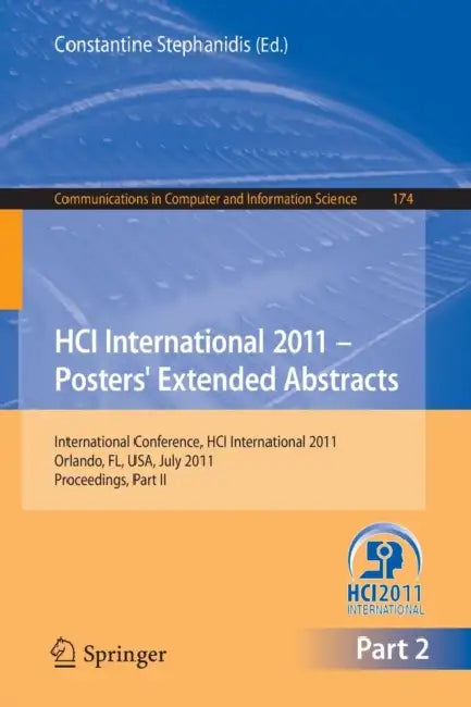 Hci International 2011 Posters' Extended Abstracts: International Conference, Hci International 2011, Orlando, Fl, Usa, July 9-14, 2011, Proceedings, by Constantine Stephanidis