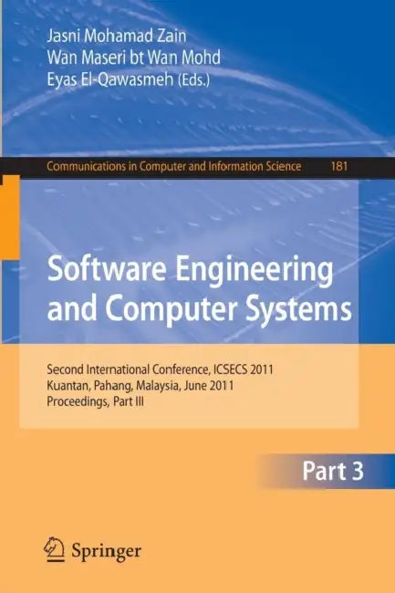 Software Engineering and Computer Systems, Part 3: Second International Conference, ICSECS 2011, Kuantan, Pahang, Malaysia, June 27-29, 2011, Proceedi by Jasni Mohamad Zain, Wan Maseri Wan Mohd, Eyas El-Qawasmeh