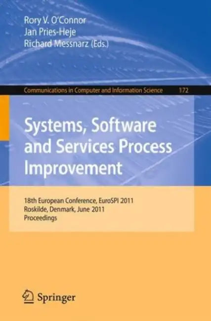 Systems, Software and Services Process Improvement: 18th European Conference, Eurospi 2011, Roskilde, Denmark, June 27-29, 2011, Proceedings by Rory V. Connor, Jan Pries-Heje, Richard Messnarz