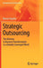 Strategic Outsourcing: The Alchemy to Business Transformation in a Globally Converged World by Bharat Vagadia