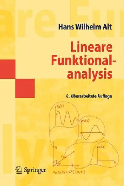 Lineare Funktionalanalysis: Eine Anwendungsorientierte Einführung by Hans Wilhelm Alt