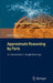 Approximate Reasoning by Parts: An Introduction to Rough Mereology by Lech Polkowski