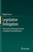 Legislative Delegation: The Erosion of Normative Limits in Modern Constitutionalism by Bogdan Iancu