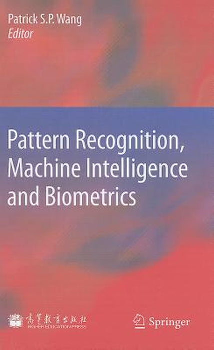 Pattern Recognition, Machine Intelligence and Biometrics by Patrick S. P. Wang