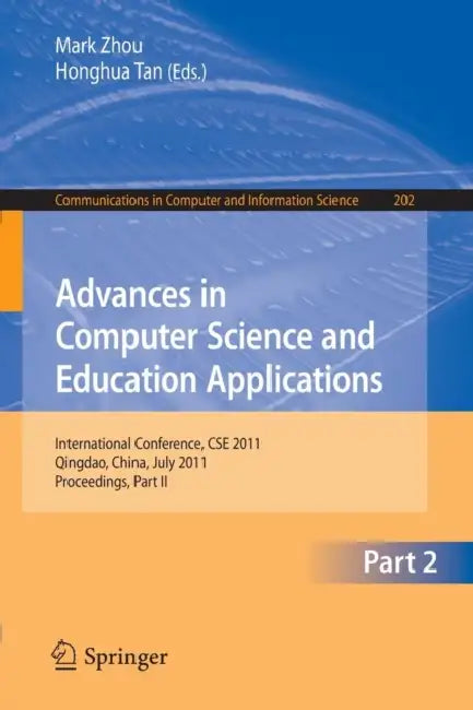 Advances in Computer Science and Education Applications: International Conference, CSE 2011, Qingdao, China, July 9-10, 2011, Proceedings, Part II by Mark Zhou, Honghua Tan
