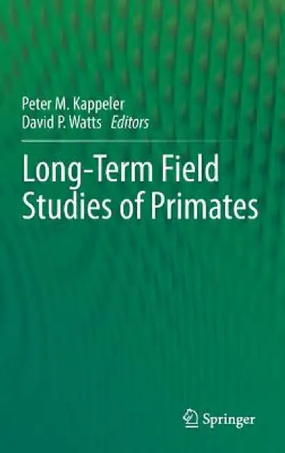 Long-Term Field Studies of Primates by Peter M. Kappeler