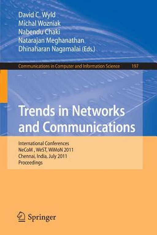Trends in Networks and Communications: International Conferences, NeCoM 2011, WeST 2011, WiMoN 2011, Chennai, India, July 15-17, 2011, Proceedings by David C. Wyld