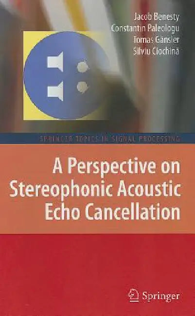 A Perspective on Stereophonic Acoustic Echo Cancellation by Jacob Benesty, Constantin Paleologu, Tomas Gänsler
