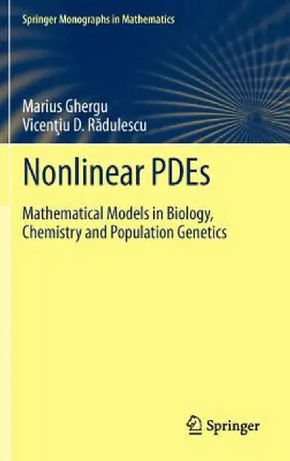 Nonlinear Pdes: Mathematical Models in Biology, Chemistry and Population Genetics by Marius Ghergu