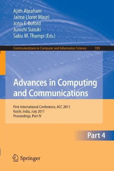 Advances in Computing and Communications, Part I: First International Conference, Acc 2011, Kochi, India, July 22-24, 2011. Proceedings, Part I by Ajith Abraham, Jaime Lloret Mauri, John Buford