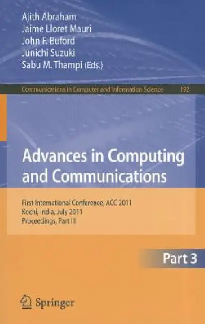 Advances in Computing and Communications, Part 3: First International Conference, ACC 2011, Kochi, India, July 22-24, 2011, Proceedings, Part III by Ajith Abraham, Jaime Lloret Mauri, John Buford