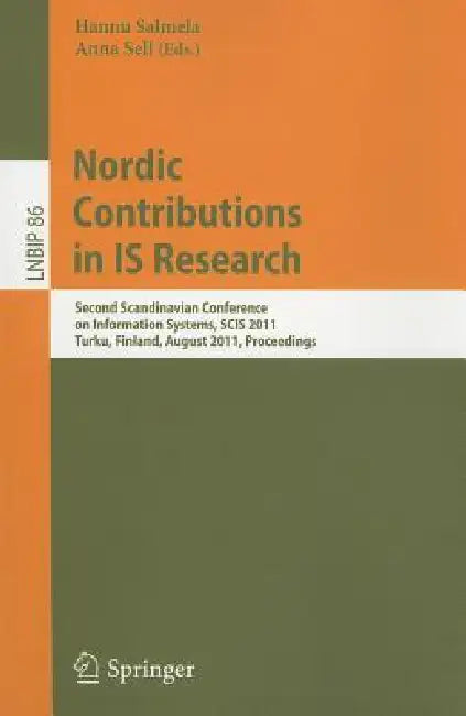 Nordic Contributions in IS Research: Second Scandinavian Conference on Information Systems, SCIS 2011, Turku, Finland, August 16-19, 2011, Proceedings by Hannu Salmela, Anna Sell