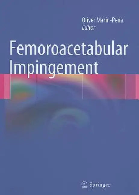Femoroacetabular Impingement by Óliver Marín-Peña