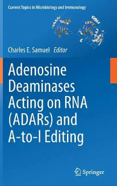 Adenosine Deaminases Acting on RNA (Adars) and A-To-I Editing by Charles E. Samuel