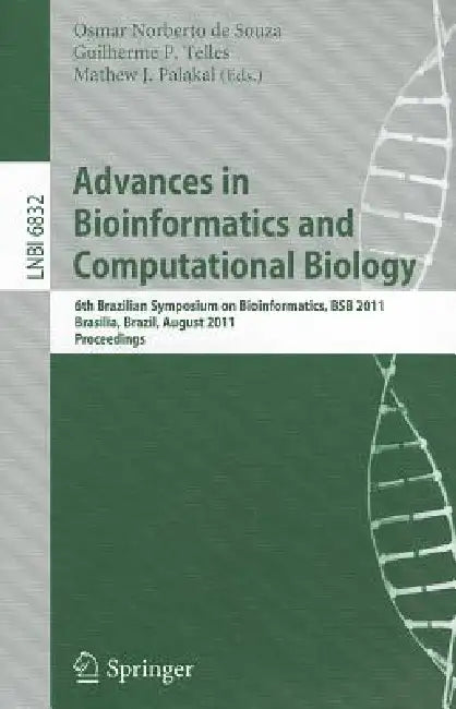 Advances in Bioinformatics and Computational Biology: 6th Brazilian Symposium on Bioinformatics, Bsb 2011, Brasília, Brazil, August 10-12, 2011, Proce by Osmar Norberto De Souza, Guilherme P. Telles, Mathew J. Palakal
