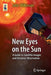 New Eyes on the Sun: A Guide to Satellite Images and Amateur Observation by John Wilkinson