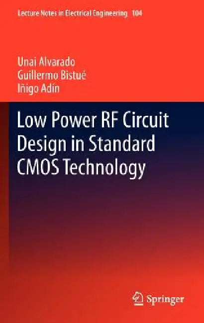 Low Power RF Circuit Design in Standard CMOS Technology by Unai Alvarado, Guillermo Bistué, Iñigo Adín