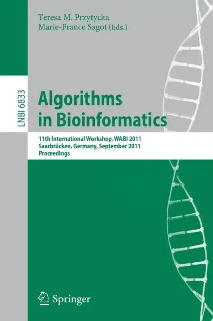 Algorithms in Bioinformatics: 11th International Workshop, Wabi 2011, Saarbrücken, Germany, September 5-7, 2011, Proceedings by Teresa M. Przytycka, Marie-France Sagot