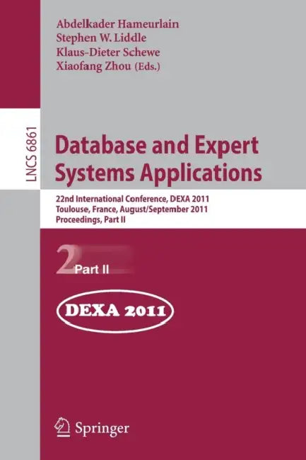 Database and Expert Systems Applications: 22nd International Conference, Dexa 2011, Bilbao, Spain, August 29 - September 2, 2011, Proceedings, Part II by Abdelkader Hameurlain, Stephen W. Liddle, Klaus-Dieter Schewe