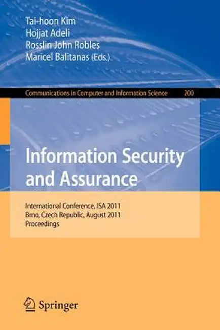 Information Security and Assurance: International Conference, ISA 2011, Brno, Czech Republic, August 15-17, 2011, Proceedings by Tai-hoon Kim