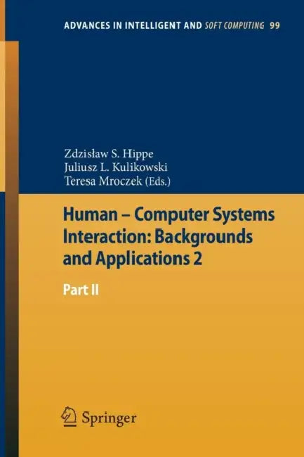 Human - Computer Systems Interaction: Backgrounds and Applications 2: Part 2 by Zdzislaw S. Hippe, Juliusz L. Kulikowski, Tteresa Mroczek