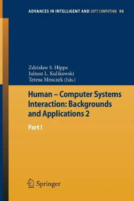 Human - Computer Systems Interaction: Backgrounds and Applications 2: Part 1 by Zdzislaw S. Hippe, Juliusz L. Kulikowski, Tteresa Mroczek