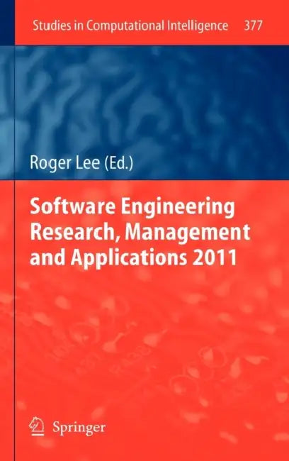 Software Engineering Research, Management and Applications 2011 by Roger Lee