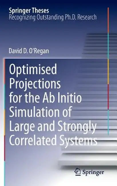 Optimised Projections for the AB Initio Simulation of Large and Strongly Correlated Systems by David D. O'Regan