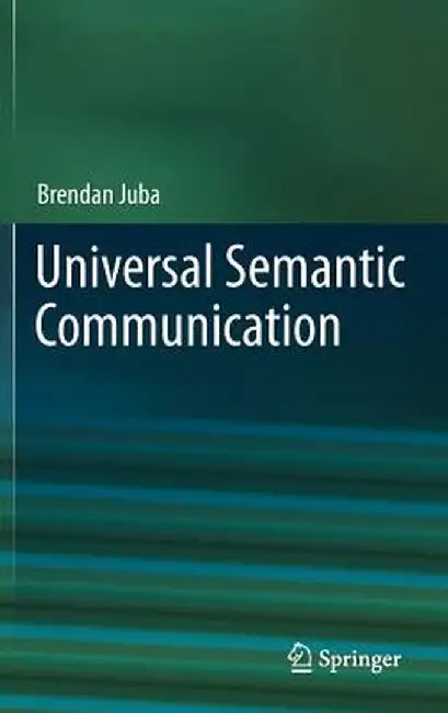 Universal Semantic Communication by Brendan Juba