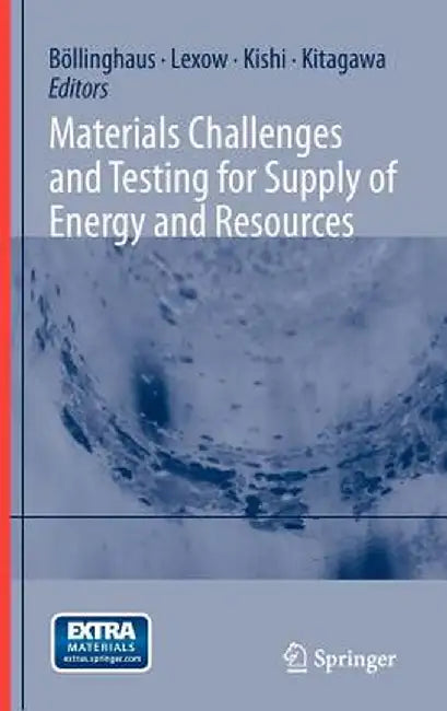 Materials Challenges and Testing for Supply of Energy and Resources by Thomas Böllinghaus