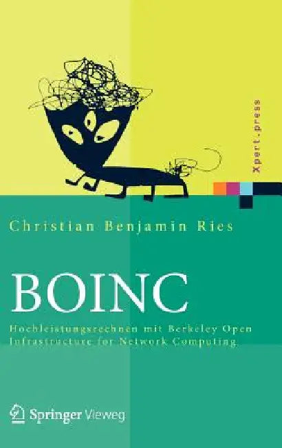 Boinc: Hochleistungsrechnen Mit Berkeley Open Infrastructure for Network Computing by Christian Benjamin Ries