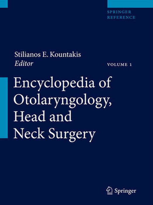 Encyclopedia of Otolaryngology, Head and Neck Surgery by Stilianos E. Kountakis