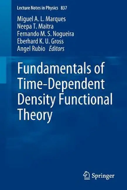 Fundamentals of Time-Dependent Density Functional Theory by Miguel A. L. Marques