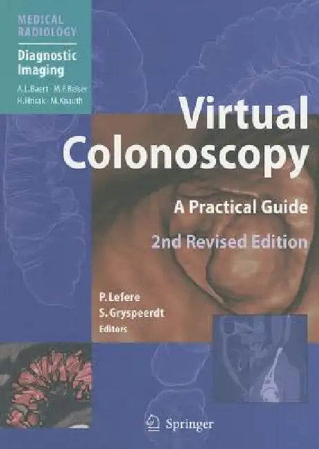 Virtual Colonoscopy: A Practical Guide by Philippe Lefere, Albert L. Baert, Stefàan Gryspeerdt