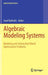 Algebraic Modeling Systems: Modeling and Solving Real World Optimization Problems by Josef Kallrath