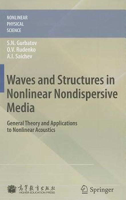 Waves and Structures in Nonlinear Nondispersive Media: General Theory and Applications to Nonlinear Acoustics by Sergey Nikolaevich Gurbatov