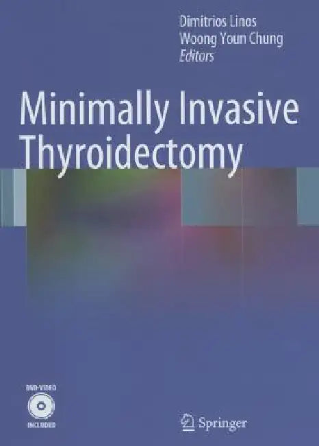 Minimally Invasive Thyroidectomy [With DVD] by Dimitrios Linos, Woong Youn Chung