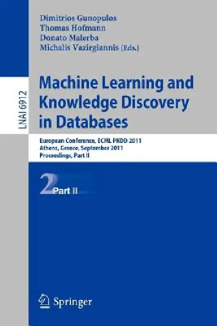 Machine Learning and Knowledge Discovery in Databases, Part II: European Conference, Ecml Pkdd 2010, Athens, Greece, September 5-9, 2011, Proceedings, by Dimitrios Gunopulos, Thomas Hofmann, Donato Malerba