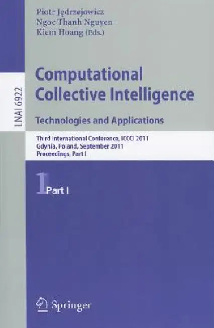 Computational Collective Intelligence, Part 1: Technologies and Applications: Third International Conference, ICCCI 2011, Gdynia, Poland, September 21 by Piotr Jedrzejowicz, Ngoc-Thanh Nguyen, Kiem Hoang