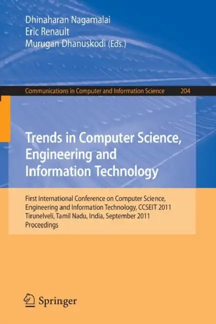 Trends in Computer Science, Engineering and Information Technology: First International Conference, CCSEIT 2011, Tirunelveli, Tamil Nadu, India, Septe by Dhinaharan Nagamalai, Eric Renault, Murugan Dhanuskodi